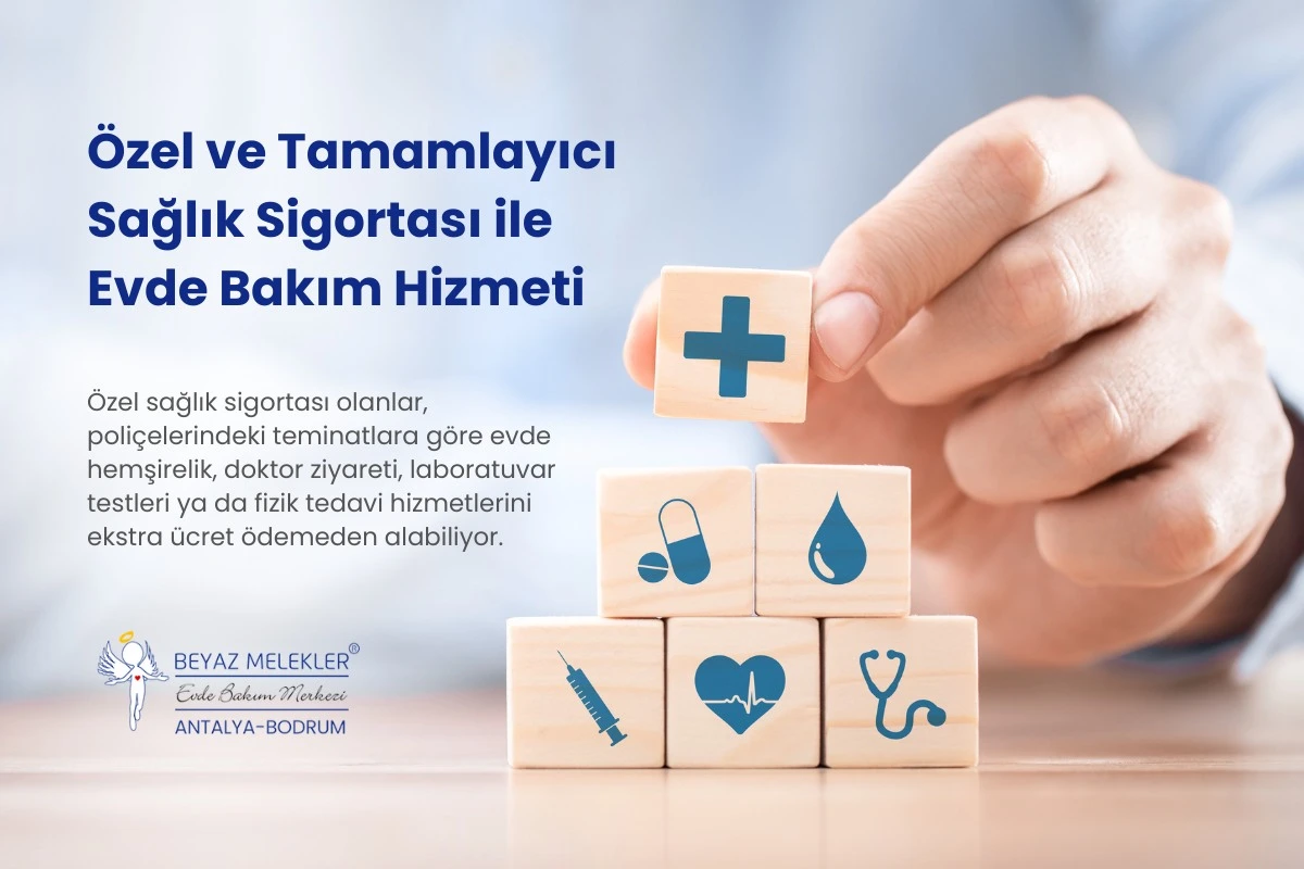 Özel ve Tamamlayıcı Sağlık Sigortası ile Evde Bakım Hizmeti Antalya